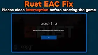 Fix: Please close interception before starting the game (Launch Error) Rust, Fortnite, Apex EAC