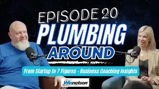 Plumbing Around Episode 20: From Startup to 7 Figures - Business Coaching Insights