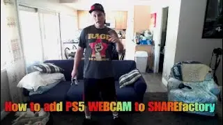 PS5 how to Record Webcam and add it to your videos using ShareFactory.