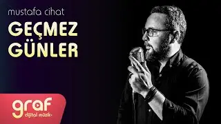 Mustafa Cihat - Geçmez Günler (Lyric Video)