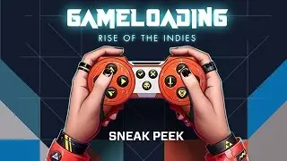 SNEAK PEEK - GameLoading: Rise Of The Indies