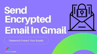 How To Send Password Protected Encrypted Email In Gmail