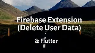Flutter Firebase Extensions | Delete User Data Extension for Firebase | 