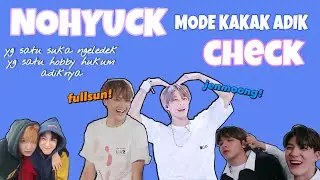 SAAT NOHYUCK MODE KAKAK-ADIK || nohyuck moments ~~