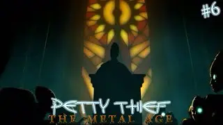 Petty Thief: The Metal Age FINALE