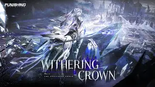 Punishing: Gray Raven | Withering Crown PV