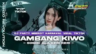 DJ GAMBANG KIWO || PARTY MBEROT VIRAL TIKTOK || SOGOK ALA KERI - KERI 