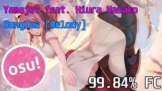 osu! Yamajet feat. Hiura Masako - Sunglow [Melody] 99.84% FC | 321pp