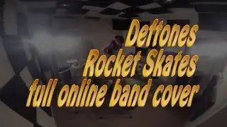 Deftones - Rocket Skates (Full Band Cover)