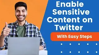 How To Enable Sensitive Content On twitter