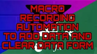 SIMPLE MACRO RECORDING AUTOMATION, ADD DATA BUTTON AND CLEAR FORM 