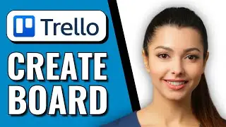 How to Make Trello Board | Create a Trello Board | Simple Steps!