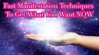 Discover The Fast Manifestation Techniques To Get What You Want NOW