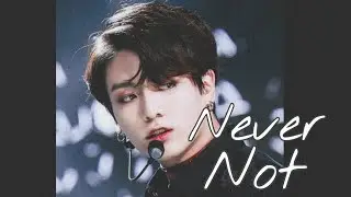 Jungkook // Never Not (FMV)