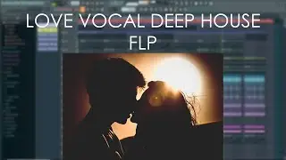 (SOLD)LOVE VOCAL DEEP HOUSE FLP (+FLP/STEMS)