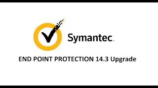 Symantec Endpoint Protection 14.3 Upgrade