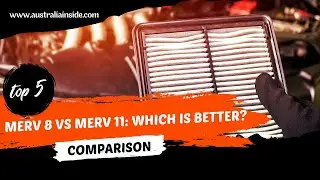 MERV 8 vs MERV 11 Which Is Better  | Australia Inside
