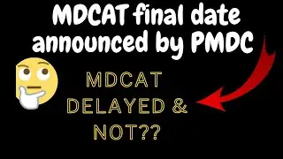 MDCAT final date announced by PMDC ||Breaking News||Mcat delay or not?#mdcat@learningandearning_