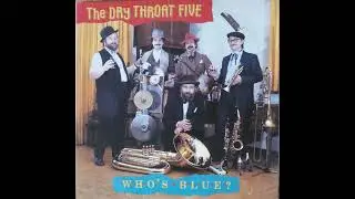 The Dry Throat Five - Deep Trouble (recorded 1985)