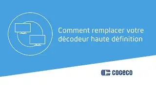 Comment remplacer votre décodeur haute définition