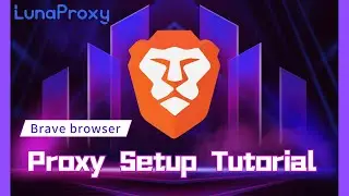 How to set proxy in Brave browser？lunaproxy usa residential proxy，hide my public ip