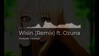 Wisin - Escápate Conmigo (Remix) ft. Ozuna edit audio