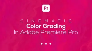 Color Grading in Premiere Pro CC | cinematic look | premiere pro tutorial for beginners 2021