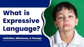 What is Expressive Language? (Definition, Milestones, & Therapy)