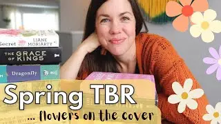 Books with FLOWERS on the Cover II Spring TBR II Reading Challenge April Prompt