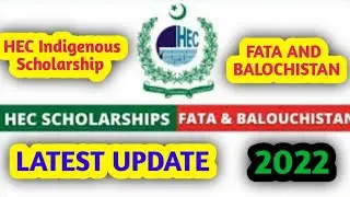 HEC FATA and Baluchistan Scholarship 2021-2022 Latest Update
