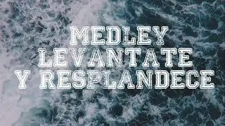 Medley Levántate y Resplandece. El camino del Señor / Los muros caen - Marco Barrientos (Letra)