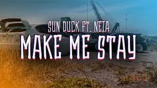 Sun Duck feat. NEIA - Make me stay (Mood Music Video)