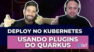 Deploy no Kubernetes usando plugins do Quarkus