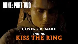 Kiss the Ring (ENDING) COVER / REMAKE | Dune: Part Two
