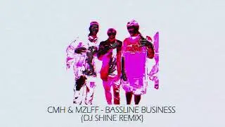 CMH, MZLFF - BASSLINE BUSINESS (remix by dj shine) @CrazyMegaHell @MZLFF