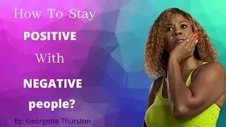 How To Stay Positive Around Negative People?