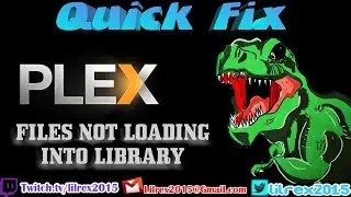 Quick Fix Ep7 - Plex not loading files into Library 