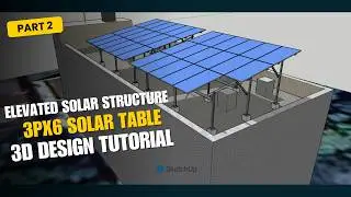 3Px6 Solar Module Mounting Table Design in SketchUp Web  21kW MMS Assembly Part 2