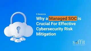 Why a Managed SOC Important for effective Cybersecurity Risk Mitigation