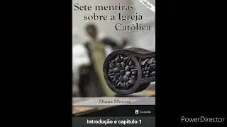 01- Áudio Livro: Sete Mentiras Sobre a Igreja Católica- Diane Moczar- Introdução e capítulo 1