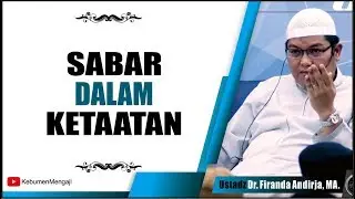 Sabar dalam Menjalankan KETAATAN - Ustadz Dr Firanda Andirja,Ma.