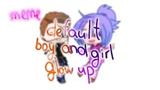Default boy and girl glow up (Fashion meme) (Gacha Club)