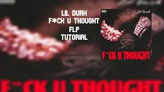 FLP Tutorial Lil Durk - F*ck You Thought (Instrumental Reproduction)