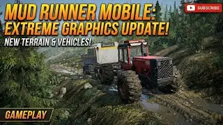 MudRunner Mobile: EXTREME Graphics Update! 🔥 | New Terrain & Vehicles Gameplay 