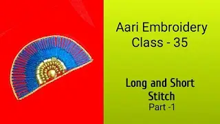 Aari Embroidery Class 35 || Aari Long and Short Stitch Part -1) || Aari Beginners class in Tamil.