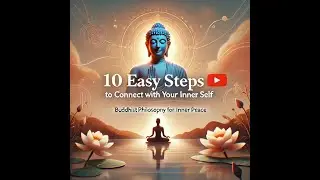 10 Easy Steps to Connect with Your Inner Self | Buddhist Philosophy for Inner Peace