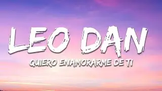 Leo Dan - Quiero Enamorarme De Ti (Letra /Lyrics)