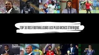 TOP 10 DES FOOTBALLEURS LES PLUS RICHES D'AFRIQUE EN 2024