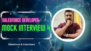 Salesforce Developer Mock Interview 4 || 2+ YOE || Salesforce 