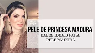 Bases Favoritas para PELE MADURA | Deusa Constanzi